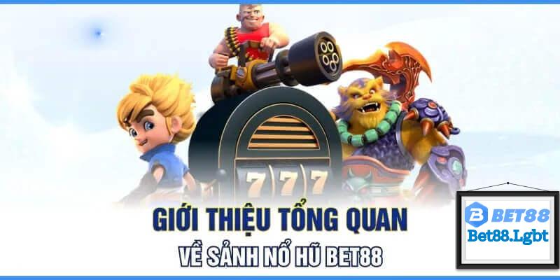 Nổ Hũ Bet88 là sảnh game “chưa bao giờ hết hot”